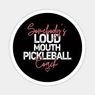 Somebody's Loudmouth Pickleball Coach Magnet